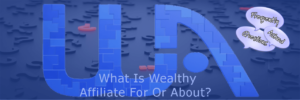 What Is Wealthy Affiliate For Or About?