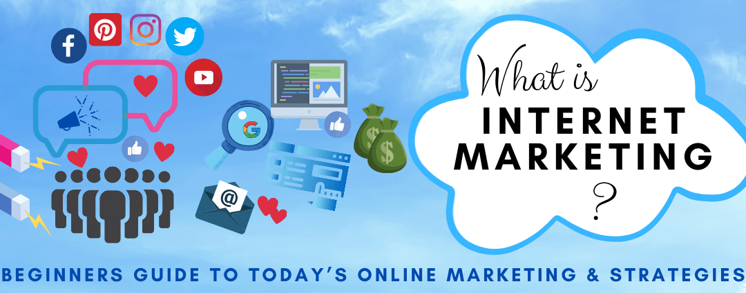 What is Internet Marketing? Beginners Guide to Today’s Online Marketing & Strategies